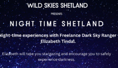 Promotional text for "Night Time Shetland" night-time experiences by Wild Skies Shetland with Freelance Dark Sky Ranger Elizabeth Tindal, featuring stargazing and safe exploration of darkness.