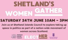 Pink banner for "Shetland's Women Gather" event, happening Saturday, 24th June, 10 AM - 3 PM. Hosted by Shetland Islands Council and partners, promoting women's involvement in politics across Scotland.