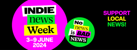 A banner for Indie News Week, spanning June 3-9, 2024, with the slogan "No news is BAD NEWS." A side message reads "SUPPORT LOCAL NEWS!.