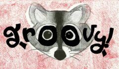 A raccoon’s face is illustrated with the word “groovy!” forming its eyes and surrounding it, set against a textured pink background.